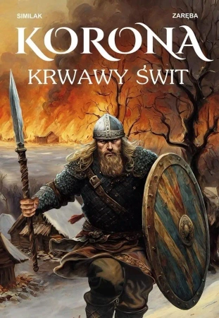 Korona. Krwawy świt - Zygmunt Similak, Robert Zaręba