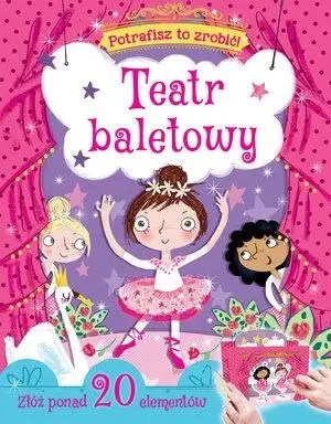Potrafisz to zrobić! Teatr baletowy - praca zbiorowa