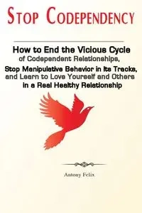 Stop Codependency - Antony Felix