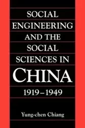 Social Engineering and the Social Sciences in China, 1919 1949 - Chiang Yung-Chen