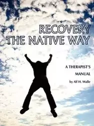 Recovery the Native Way - Walle Alf H.