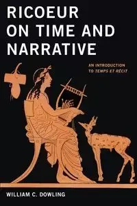 Ricoeur on Time and Narrative - William C. Dowling