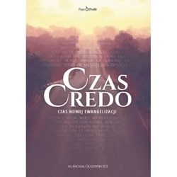 Czas credo. Czas nowej ewangelizacji Książka - Michał Olszewski