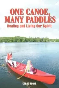 One Canoe, Many Paddles - Carol Rogne