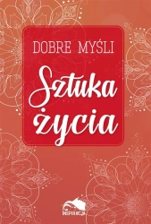 Dobre myśli. Sztuka życia - praca zbiorowa