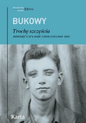 eBook Trochę szczęścia. Dziesięć lat łagru i zesłania 1945-1955 - Tadeusz Bukowy epub mobi