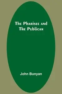 The Pharisee and the Publican - John Bunyan