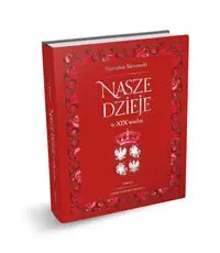 Nasze dzieje w XIX wieku - Stanisław Tarnowski