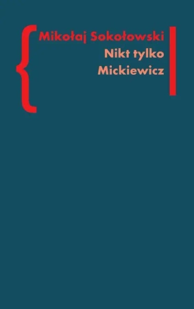 eBook Nikt tylko Mickiewicz - Mikołaj Sokołowski mobi epub