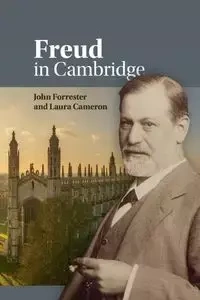 Freud in Cambridge - John Forrester
