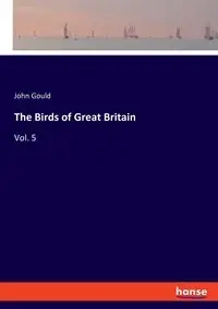 The Birds of Great Britain - John Gould