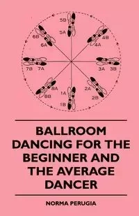 Ballroom Dancing For The Beginner And The Average Dancer - Norma Perugia