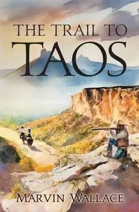 The Trail to Taos - Wallace Marvin