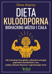 Dieta kuloodporna - biohacking mózgu i ciała - Dave Asprey