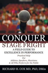 Conquer Stage Fright - Richard H. Cox