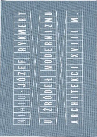 U źródeł modernizmu. Architekci XVIII wieku - Józef Rykwert