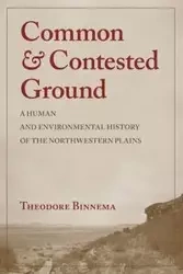 Common and Contested Ground - Theodore Binnema