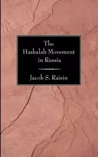 The Haskalah Movement in Russia - S. Jacob Raisin