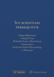 Ius Scientiam Persequitur. Księga jubileuszowa... - Mateusz Badowski, Leszek Karski, Janusz Wesserling