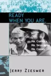 Ready When You Are, Mr. Coppola, Mr. Spielberg, Mr. Crowe - Jerry Ziesmer