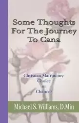 Some Thoughts For The Journey To Cana - Williams Michael S.