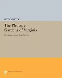The Pleasure Gardens of Virginia - Peter Martin