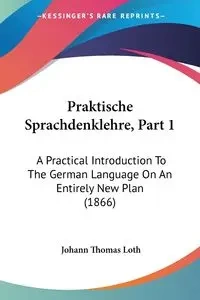 Praktische Sprachdenklehre, Part 1 - Thomas Loth Johann