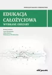 Edukacja całożyciowa.Wybrane obszary - Anna Karpińska, Alina Szwarc, Walentyna Wróblewska
