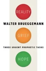 Reality, Grief, Hope - Walter Brueggemann