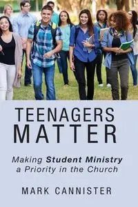 Teenagers Matter - Mark Cannister