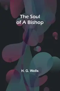 The Soul of a Bishop - G. Wells H.