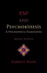 ESP and Psychokinesis - Braude Stephen E.