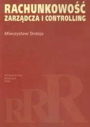 Rachunkowość zarządcza i controlling - Mieczysław Dobija