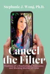 Cancel the Filter - Stephanie J. Wong