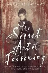 The Secret Art of Poisoning - Samantha Battams