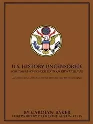 U.S. History Uncensored - Carolyn L. Baker