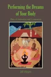 Performing the Dreams of Your Body - Jill Hayes