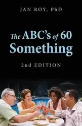 The ABC's of 60 Something - Roy Jan Phd