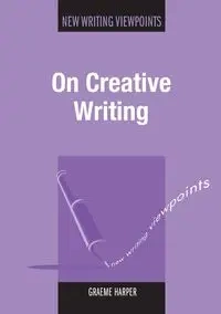 On Creative Writing - Harper Graeme