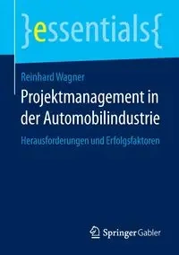 Projektmanagement in der Automobilindustrie - Wagner Reinhard