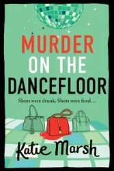 Murder on the Dancefloor - Katie Marsh