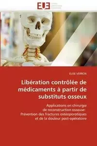 Libération contrôlée de médicaments à partir de substituts osseux - VERRON-E