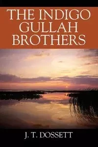 The Indigo Gullah Brothers - Dossett J T