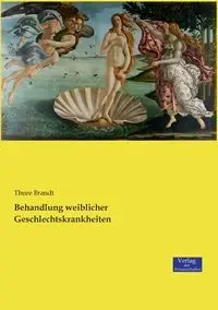Behandlung weiblicher Geschlechtskrankheiten - Brandt Thure