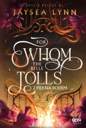 For Whom The Belle Tolls. Z piękna rodem. Hell's Belles - Lynn Jaysea