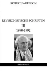 Revisionistische Schriften III - 1990-1992 - Robert Faurisson