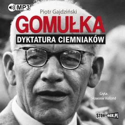 audiobook Gomułka. Dyktatura ciemniaków - Piotr Gajdziński