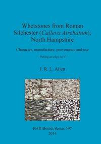 Whetstones from Roman Silchester (Calleva Atrebatum), North Hampshire - Allen J.  R. L.