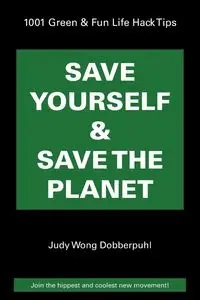 Save Yourself & Save The Planet - Judy Dobberpuhl Wong