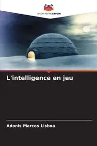 L'intelligence en jeu - Marcos Lisboa Adonis